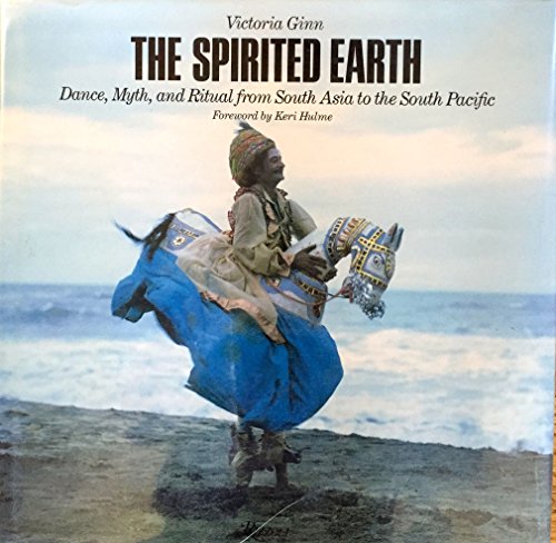 Stock image for Geister der Erde: Tanz, Mythos und Ritual von Sudasien bis zum Sudpazifik (The Spirited Earth: Dance, Myth, and Ritual from South Asia to the South Pacific) for sale by Books From California