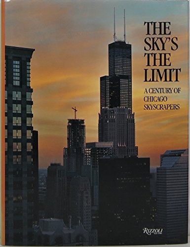 The Sky's the Limit: A Century of Chicago Skyscrapers (9780847811793) by Pauline A. Saliga