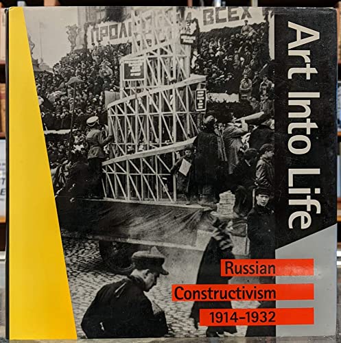 Stock image for Art into Life : Russian Constructivism 1914-1932 for sale by Better World Books