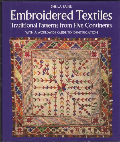 Stock image for Embroidered Textiles - Traditional Patterns from Five Continents with a Worldwide Guide to Identification for sale by HPB Inc.