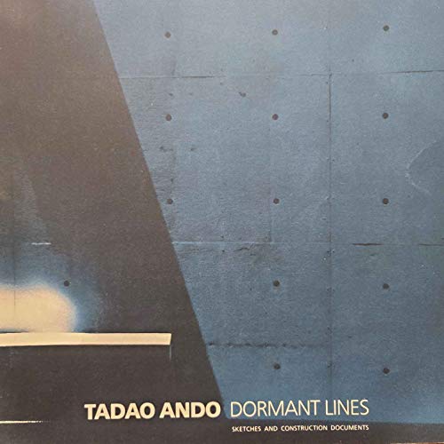 Beispielbild fr Tadao Ando: Dormant Lines. Sketches and Construction Documents [Harvard University Graduate School of Design] zum Verkauf von Pallas Books Antiquarian Booksellers