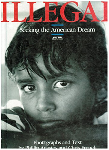 Imagen de archivo de Illegal: Seeking the American Dream a la venta por Lowry's Books