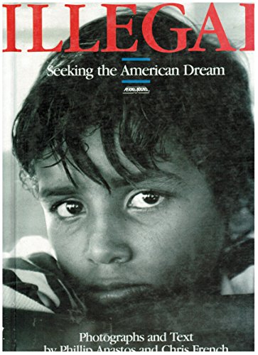 Stock image for Illegal: Seeking the American Dream for sale by Lowry's Books