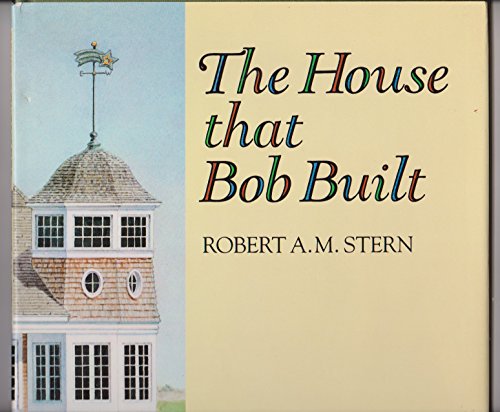 House That Bob Built (9780847813698) by Stern, Robert A.M.
