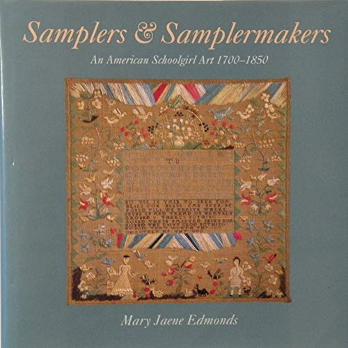 Imagen de archivo de Samplers & Samplermakers: An American Schoolgirl Art 1700-1850 a la venta por Save With Sam