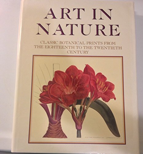 9780847814015: Art in Nature: Classical Botanical Prints from the Eighteenth to the Twentieth Century