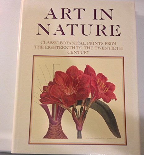Art in Nature: Classical Botanical Prints from the Eighteenth to the Twentieth Century