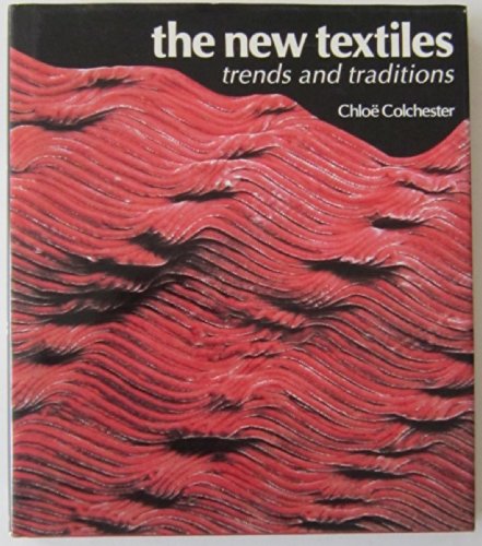 Imagen de archivo de The New Textiles: Trends and Traditions a la venta por Books of the Smoky Mountains