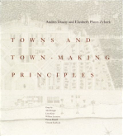 9780847814367: Towns and Townmaking Principles: Andres Duany and Elizabeth Plater-Zyberck, Architects
