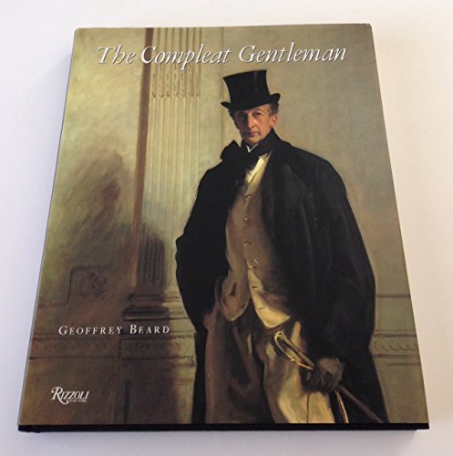 9780847814688: The Compleat Gentleman: Five Centuries of Aristocratic Life