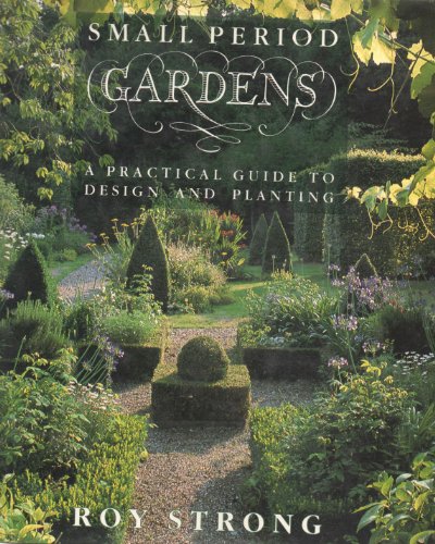 9780847815517: Small Period Gardens: A Practical Guide to Design and Planting