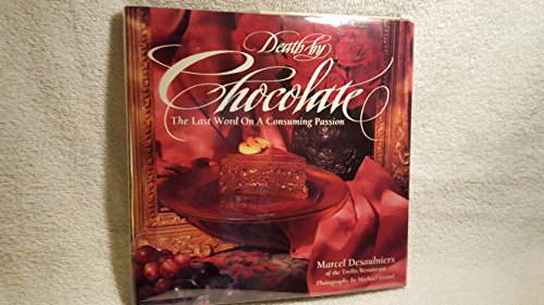 Death by Chocolate: The Last Word on a Consuming Passion (Signed)