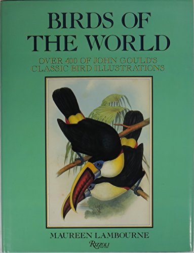 9780847815661: Birds of the World: Over 400 of John Gould's Classic Bird Illustrations