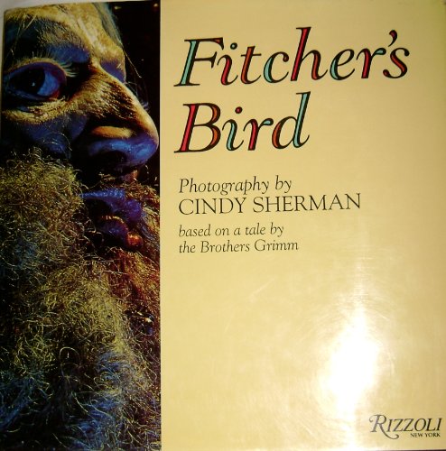 Stock image for Fitcher's Bird The Brothers Grimm and Cindy Sherman for sale by Clovis Book Barn