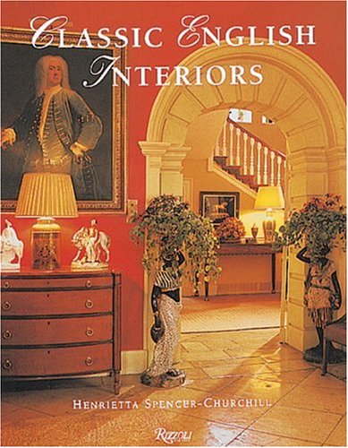 Classic English Interiors - Spencer-Churchill, Henrietta