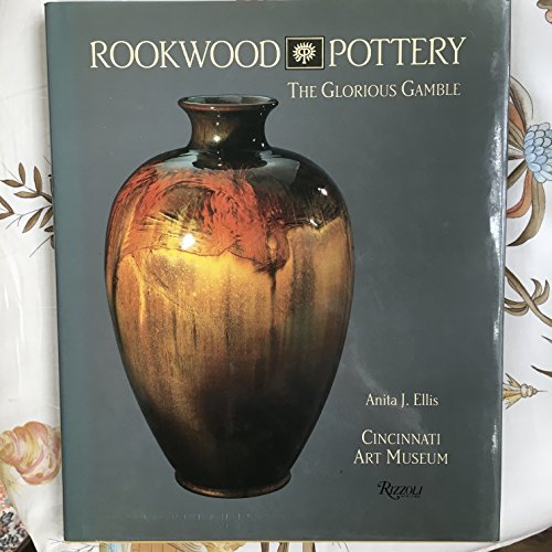 Imagen de archivo de Rookwood Pottery : The Glorious Gamble a la venta por Better World Books