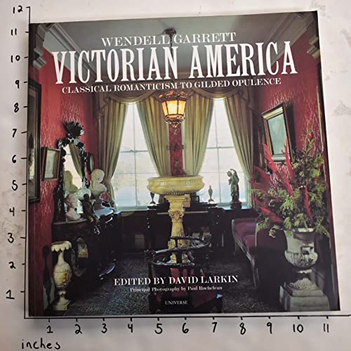 9780847817474: Victorian America: Classical Romanticism to Gilded Opulence