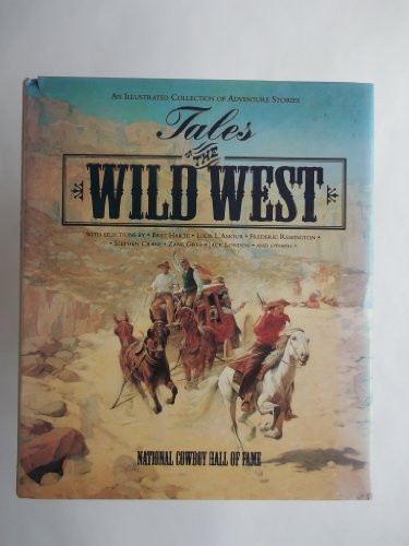 Imagen de archivo de Tales of the Wild West : An Illustrated Collection of Adventure Stories a la venta por Better World Books: West