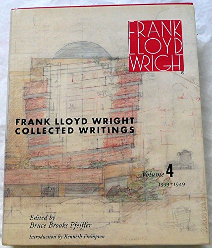 Beispielbild fr Frank Lloyd Wright: Collected (V4) Writings, 1939-1949 zum Verkauf von Strand Book Store, ABAA