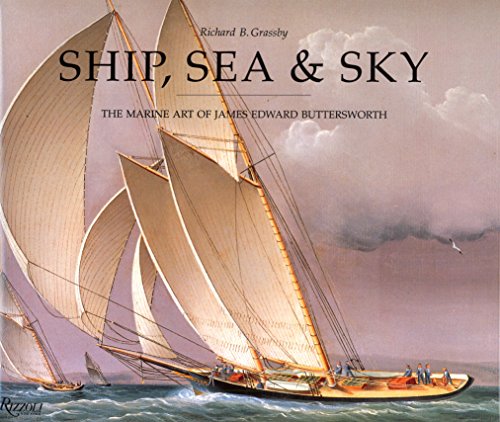 Stock image for Ship, Sea & Sky: The Marine Art of James Edward Buttersworth for sale by Hippo Books