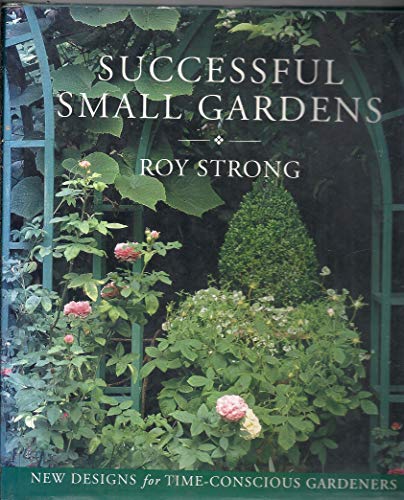 9780847818396: Successful Small Gardens: New Designs for Time-Conscious Gardeners