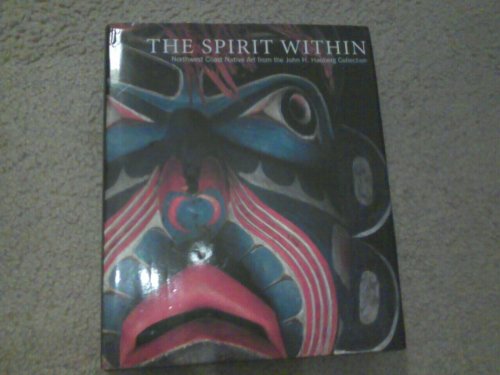 9780847818471: The Spirit Within: Northwest Coast Native Art from the John H. Hauberg Collection: John H.Hauberg Collection of Northwest Coast Native Art