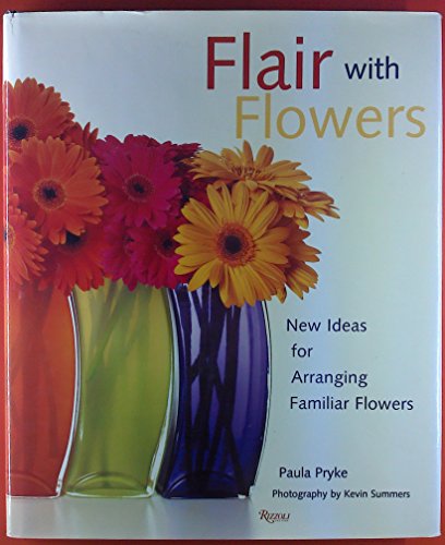 Stock image for Flair with Flowers : New Ideas for Arranging Familiar Flowers for sale by Better World Books