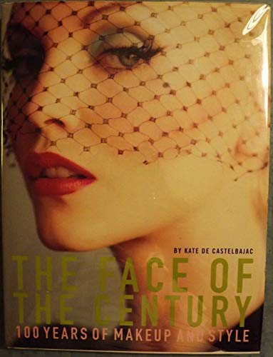 Beispielbild fr The Face of the Century : 100 Years of Makeup and Style zum Verkauf von Better World Books