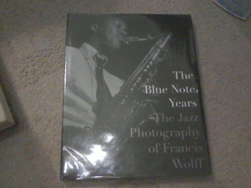 Stock image for The Blue Note Years : The Jazz Photography of Francis Wolff for sale by Better World Books