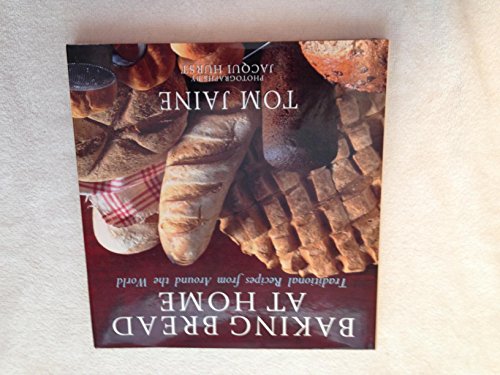 Imagen de archivo de Baking Bread at Home: Traditional Recipes from Around the World a la venta por Gulf Coast Books