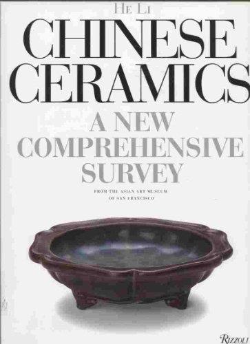 Chinese Ceramics: A New Comprehensive Survey Form the Asian Art Museum of San Francisco
