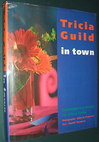 9780847819775: TRICIA GUILD IN TOWN GEB: Contemporary Design for Urban Living