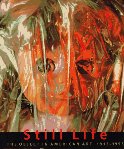 Stock-Bild f�r Still Life: The Object in American Art, 1915-1995 : Selections from the Metropolitan Museum of Art