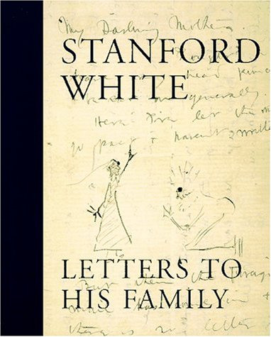 Stock image for Stanford White : Letters to His Family : Including a Selection of Letters to Augustus Saint-Gaudens for sale by SecondSale