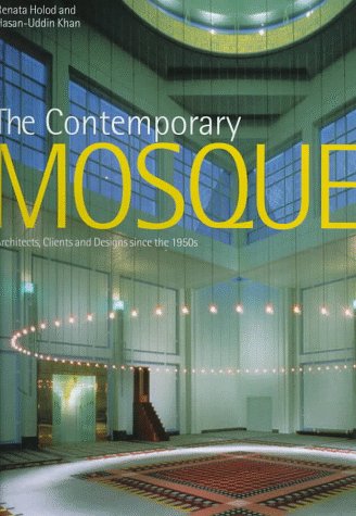Beispielbild fr The contemporary Mosque - Architects, Clients and Designs since the 1950s. zum Verkauf von Antiquariat Librarius