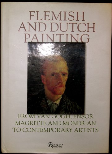 Stock image for Flemish and Dutch Painting: From Van Gogh, Ensor, Magritte, Mondrian to Contemporary Artists for sale by GF Books, Inc.