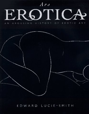 Imagen de archivo de Ars Erotica An Arousing History of Erotic Art a la venta por HPB-Red