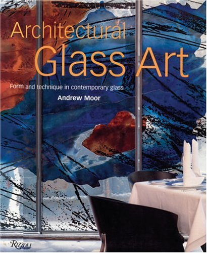 9780847820733: ARCHITECTURAL GLASS ART GEB: Form and Technique in Contemporary Glass