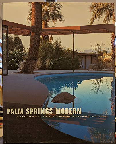 Imagen de archivo de Palm Springs Modern: Houses in the California Desert a la venta por Moe's Books
