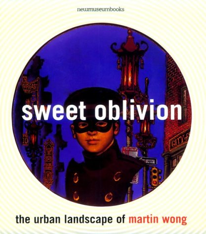 Sweet Oblivion: The Urban Landscape of Martin Wong (New Museum Books) (9780847821020) by Cameron, Dan; McCormick, Carlo