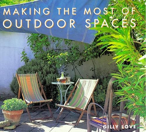 Imagen de archivo de Making the Most of Outdoor Spaces a la venta por gigabooks