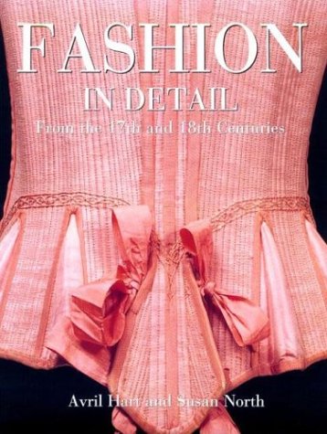 Imagen de archivo de Fashion in Detail: From the 17th and 18th Centuries a la venta por Bulk Book Warehouse