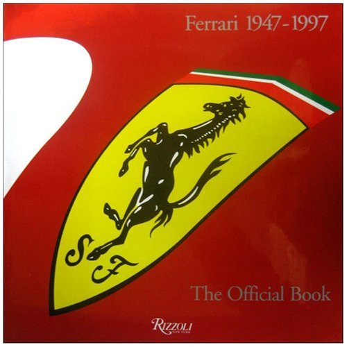 Ferrari 1947-1997 : The Official Book - Ferrari ; Antonio Ghini (editor)