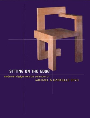 Stock image for Sitting on the Edge: Modernist Design from the Collection of Michael and Gabrielle Boyd for sale by Ergodebooks