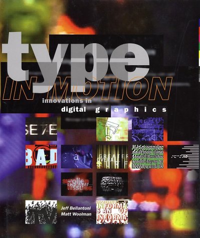 Imagen de archivo de Type in Motion : Innovations in Digital Graphics a la venta por Better World Books