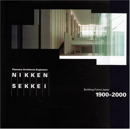 Stock image for NIKKEN SEKKEL : BUILDING FUTURE JAPAN, 1900-2000 for sale by GLOVER'S BOOKERY, ABAA