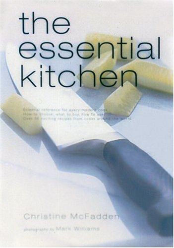 Beispielbild fr The Essential Kitchen : Basic Tools, Recipes, and Tips for a Complete Kitchen zum Verkauf von Wonder Book