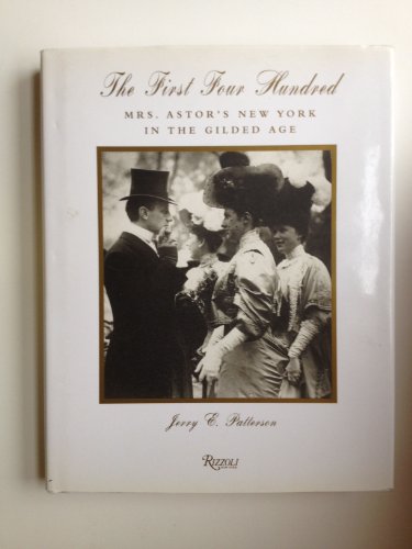 9780847822850: The First Four Hundred: Mrs. Astor's New York in the Gilded Age: N.Y. in the gilded Age