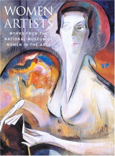Stock image for Women Artists : Works from the National Museum of Women in the Arts for sale by Better World Books