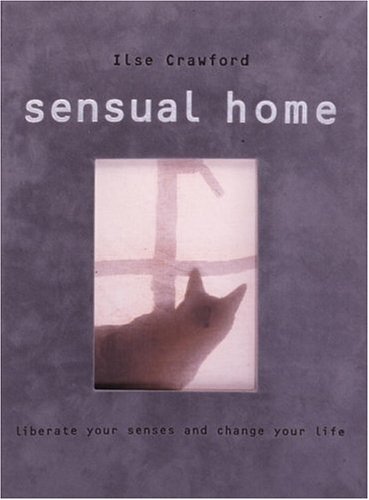 9780847823178: The Sensual Home: Liberate Your Senses and Change Your Life